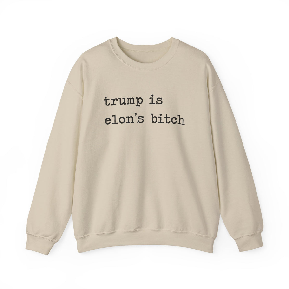 Trump Is Elon's Bitch Sweatshirt