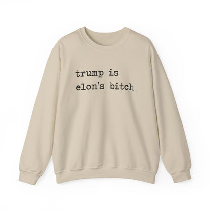 Trump Is Elon's Bitch Sweatshirt