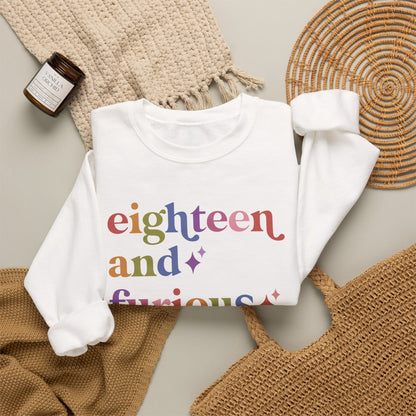 Eighteen and Furious Sweatshirt