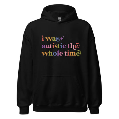 I Was Autistic the Whole Time Care & Resist Gildan hoodie in Black