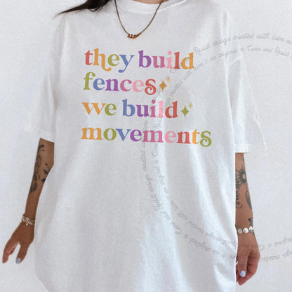 They Build Fences We Build Movements Care & Resist rainbow Comfort Colors tee, White