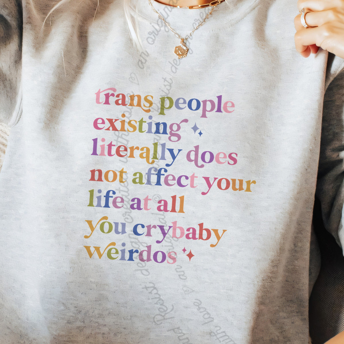 Trans People Existing Literally Does Not Affect Your Life At All You Crybaby Weirdos Care & Resist Gildan crewneck sweatshirt in Sport Grey
