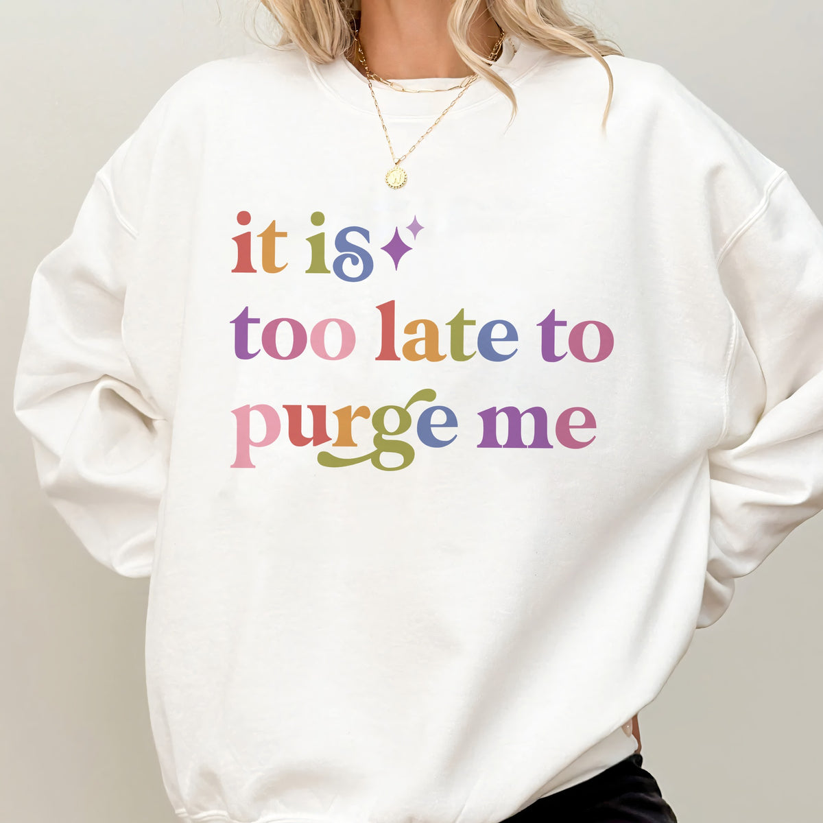 It is Too Late to Purge Me Care & Resist Gildan crewneck sweatshirt in White