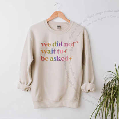 We Did not Wait to Be Asked Care & Resist Gildan crewneck sweatshirt in Sand