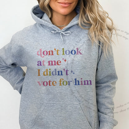 Don't Look At Me, I Didn't Vote for Him Care & Resist Gildan hoodie in Sport Grey