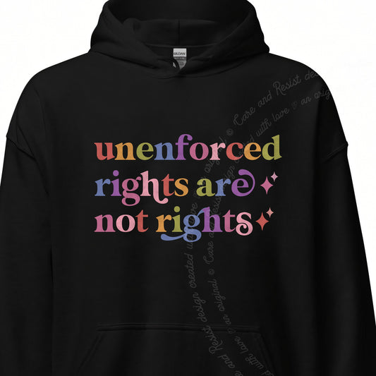 Unenforced Rights are not Rights Care & Resist Gildan hoodie in Black