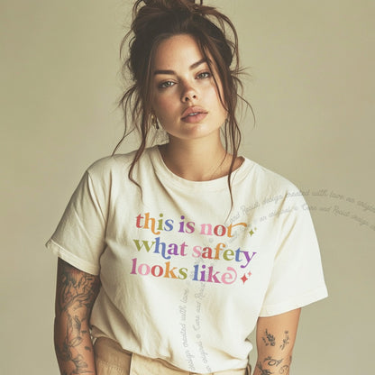 This is not What Safety Looks Like Care & Resist rainbow tee