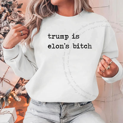 Trump Is Elon's Bitch Care & Resist Gildan crewneck sweatshirt in White