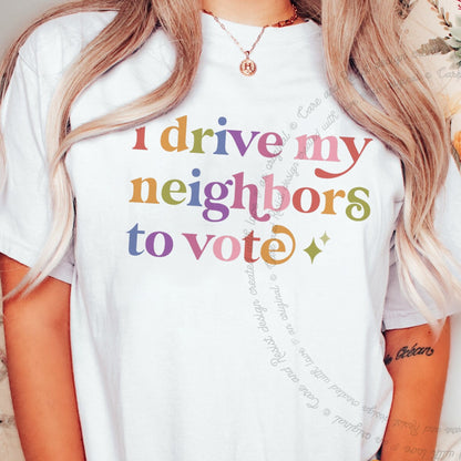 I Drive My Neighbors to Vote Care & Resist progressive t-shirt in White