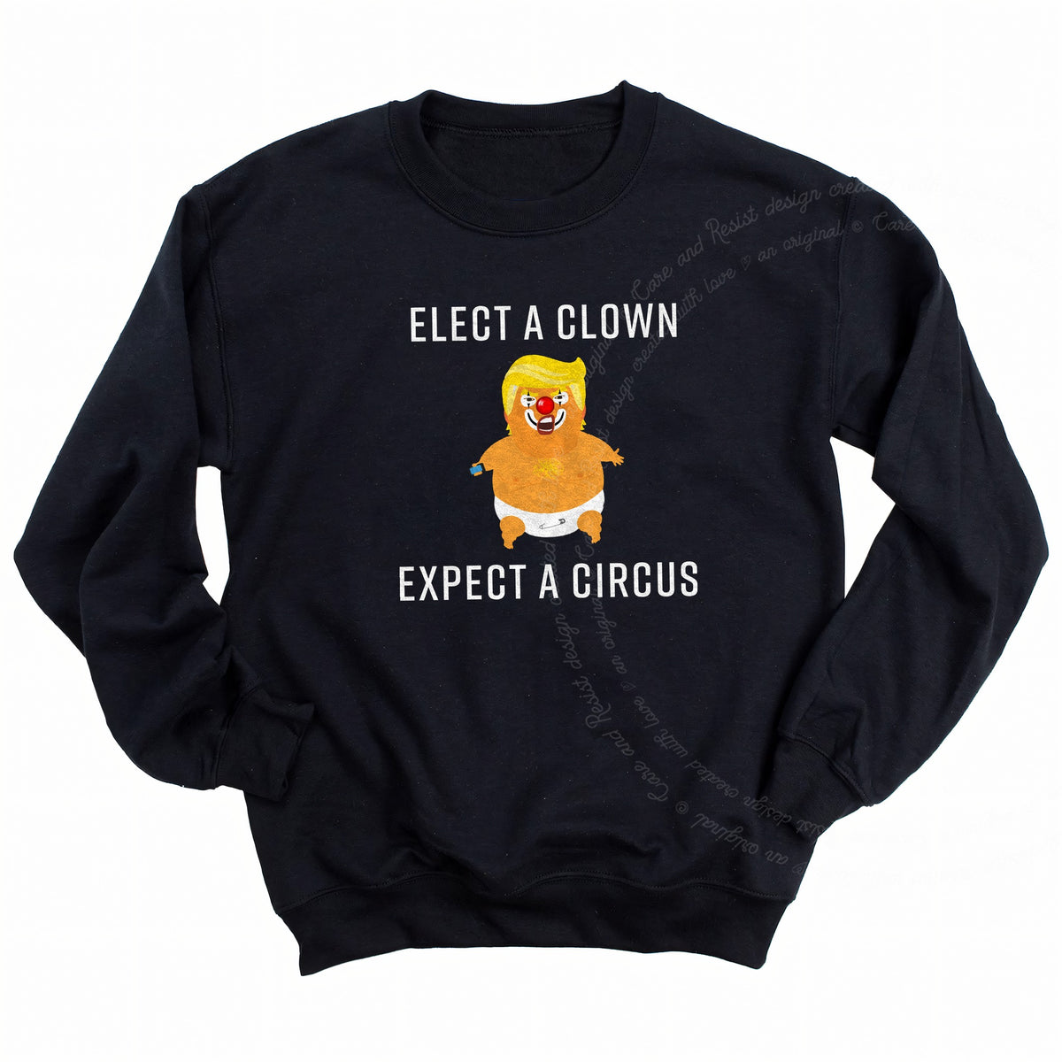 Elect a Clown Expect a Circus Trump Care & Resist Gildan crewneck sweatshirt in Black