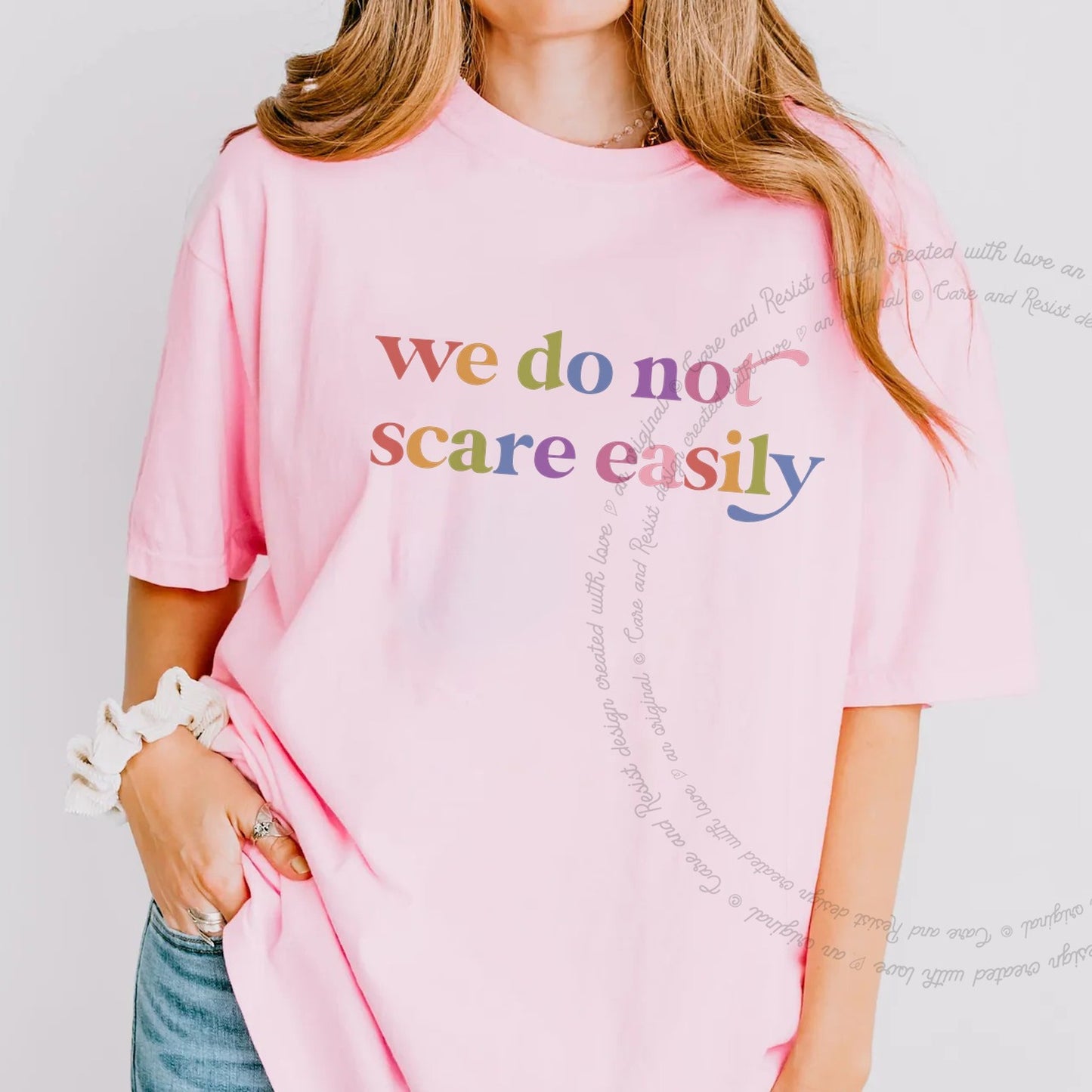 We Do not Scare Easily Care & Resist rainbow tee