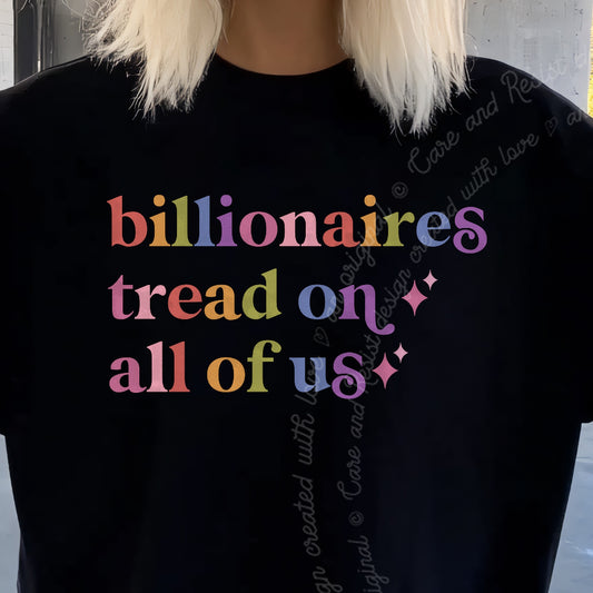 Billionaires Tread on All of Us Care & Resist progressive t-shirt in Black