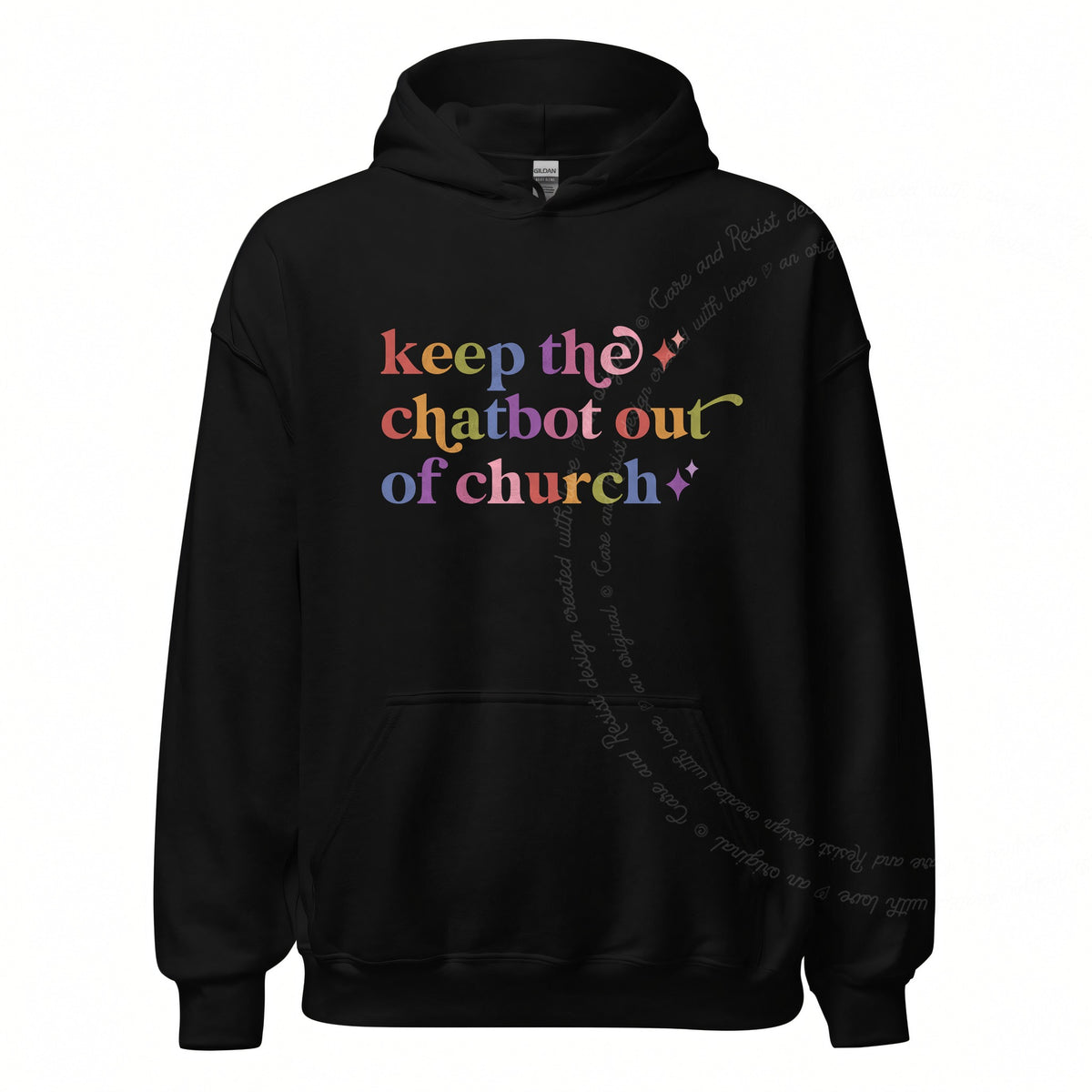 Keep the Chatbot Out of Church Care & Resist Gildan hoodie in Black