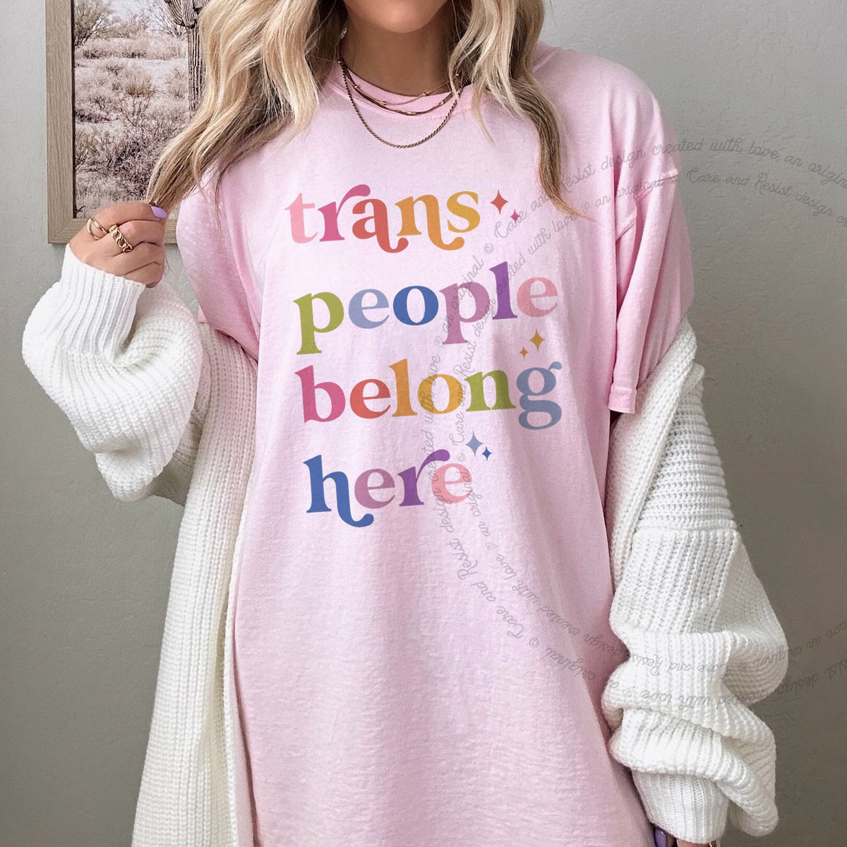 Trans People Belong Here Care & Resist progressive t-shirt in Blossom