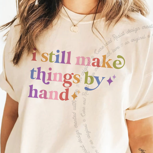 I Still Make Things By Hand Care & Resist progressive t-shirt in Ivory