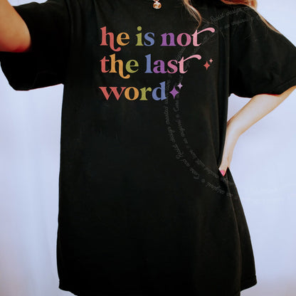 He is not the Last Word Care & Resist rainbow Comfort Colors tee, Black