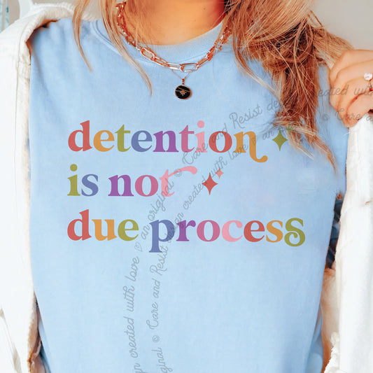 Detention is not Due Process Care & Resist progressive t-shirt in Chambray