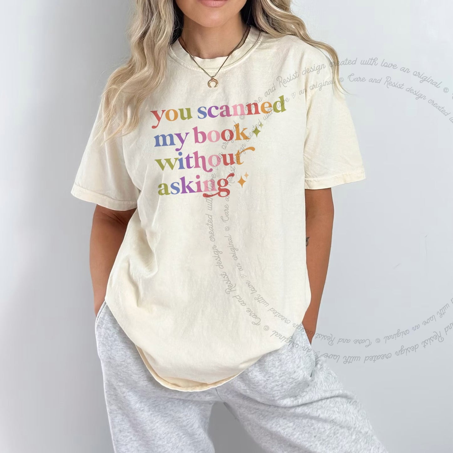 You Scanned My Book Without Asking Care & Resist rainbow Comfort Colors tee, Ivory