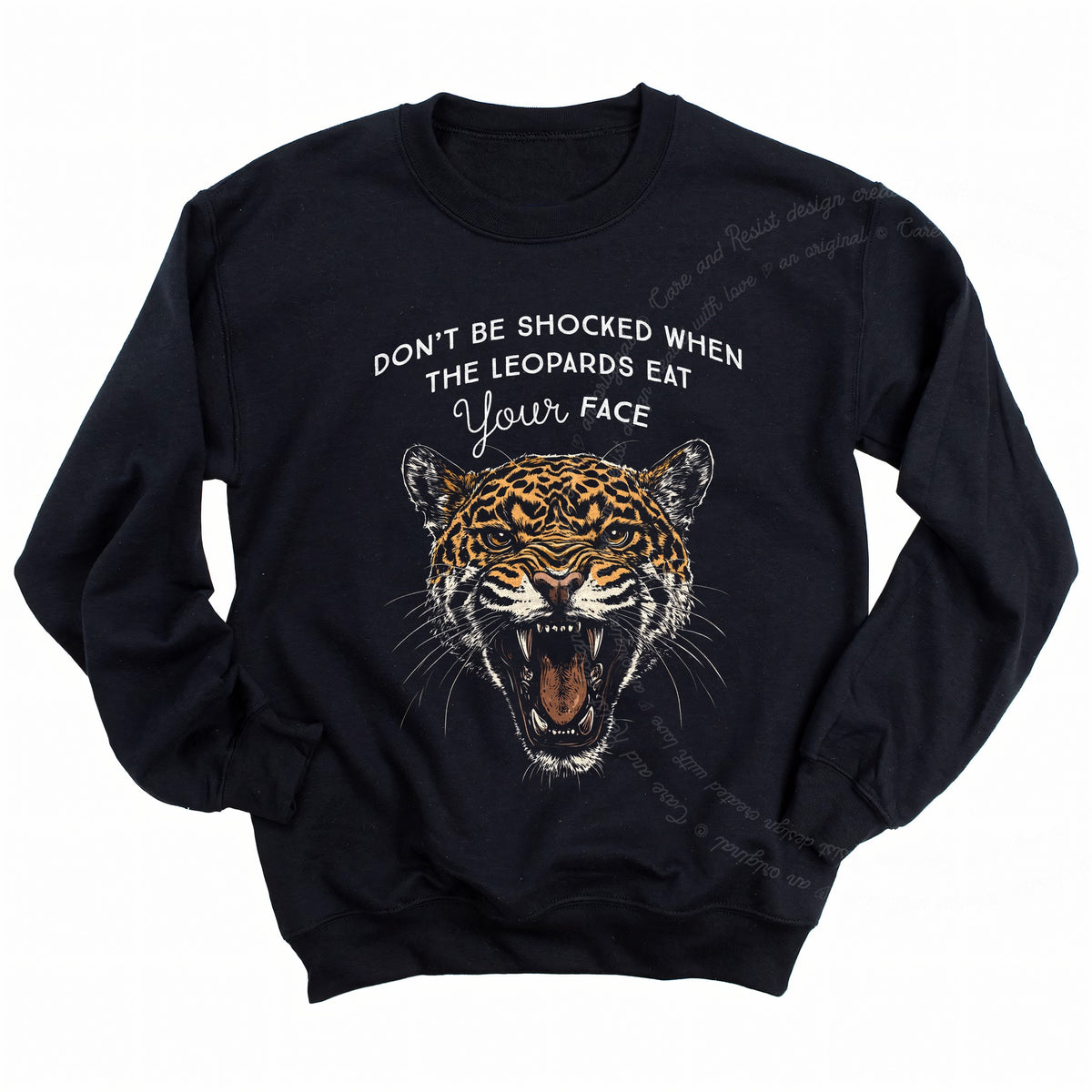 Don't Be Shocked When the Leopards Eat Your Face Care & Resist Gildan crewneck sweatshirt in Black