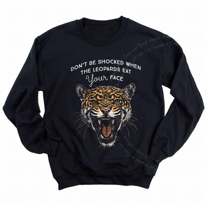 Don't Be Shocked When the Leopards Eat Your Face Care & Resist Gildan crewneck sweatshirt in Black