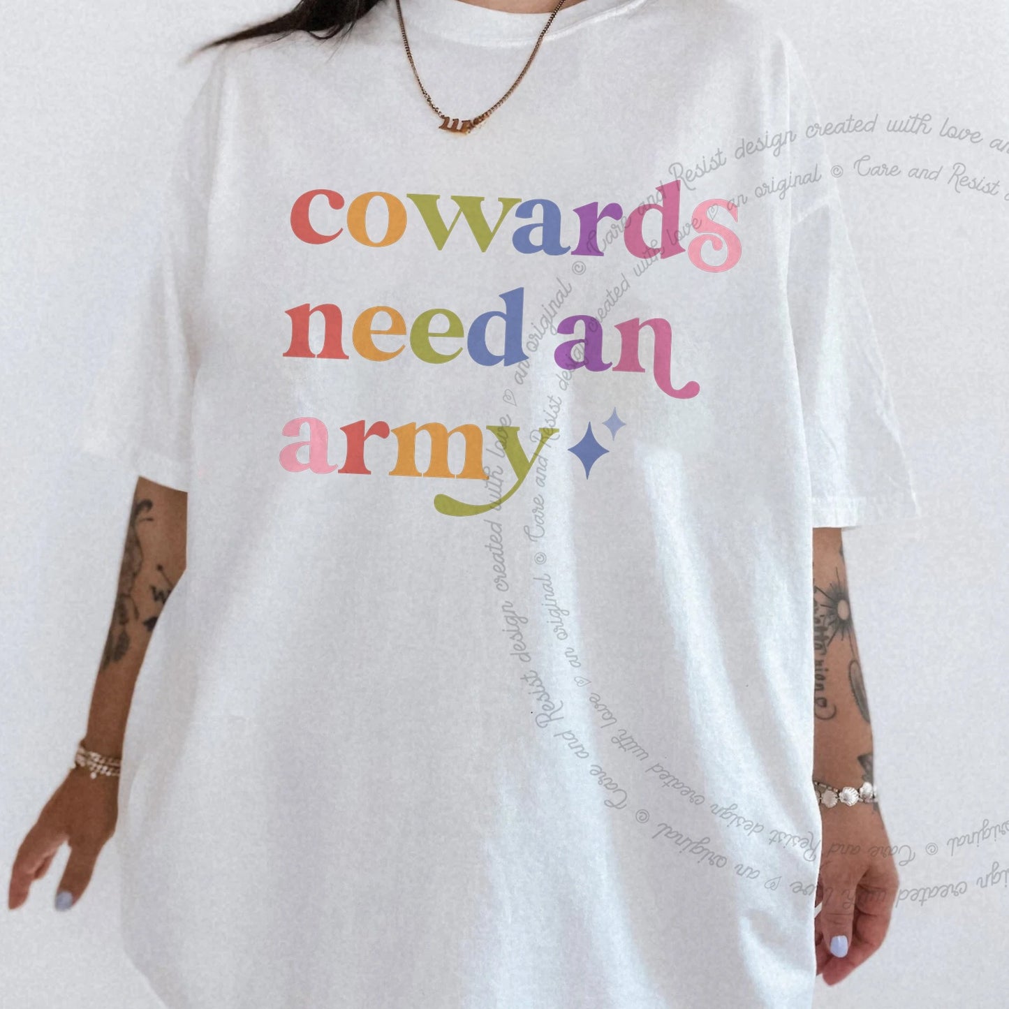 Cowards Need an Army Care & Resist rainbow tee
