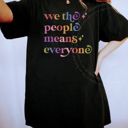 We the People Means Everyone Care & Resist rainbow Comfort Colors tee, Black