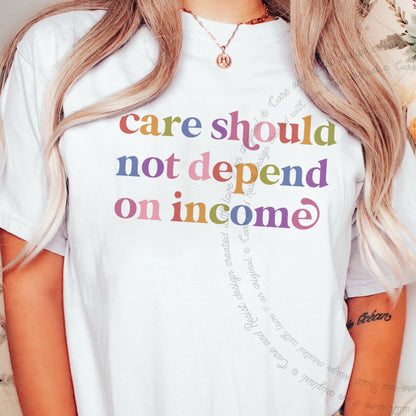 Care Should not Depend on Income Care & Resist rainbow Comfort Colors tee, White