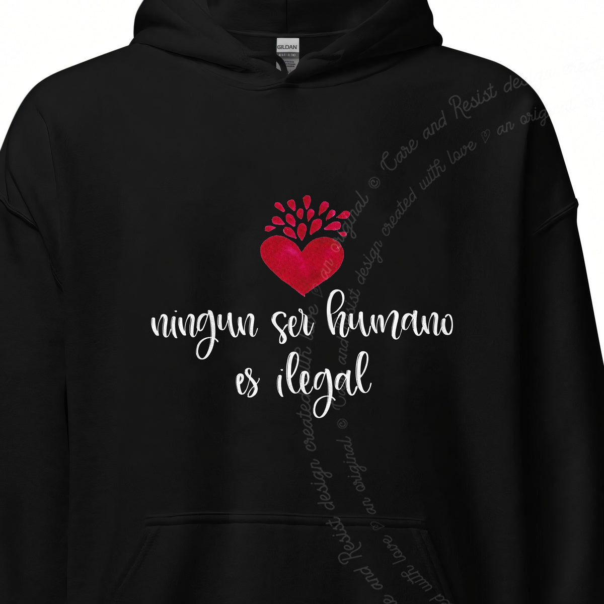 Ningun Ser Humano Es Ilegal Care & Resist Gildan hoodie in Black