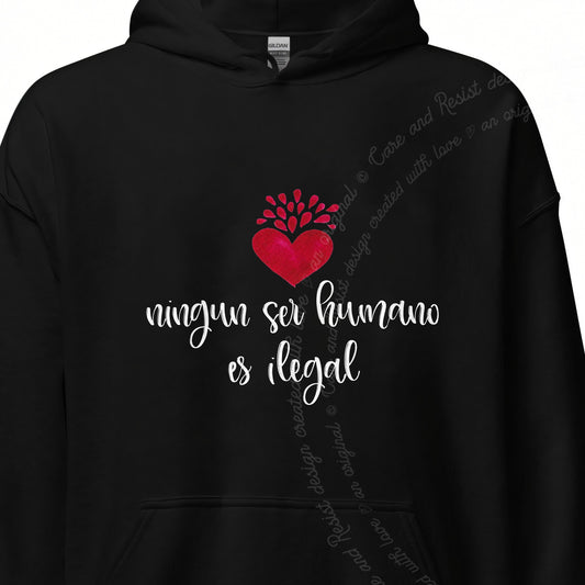 Ningun Ser Humano Es Ilegal Care & Resist Gildan hoodie in Black