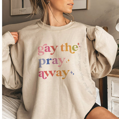 Gay the Pray Away Care & Resist Gildan crewneck sweatshirt in Sand