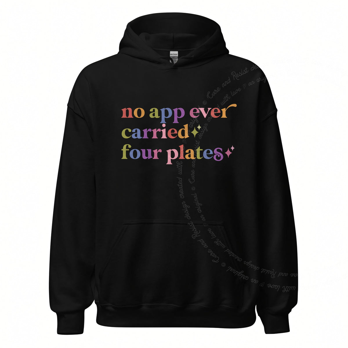 No App Ever Carried Four Plates Care & Resist Gildan hoodie in Black