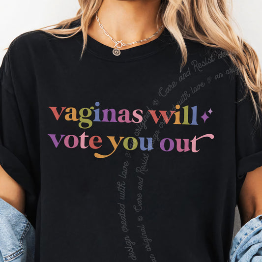 Vaginas Will Vote You Out Care & Resist progressive t-shirt in Black