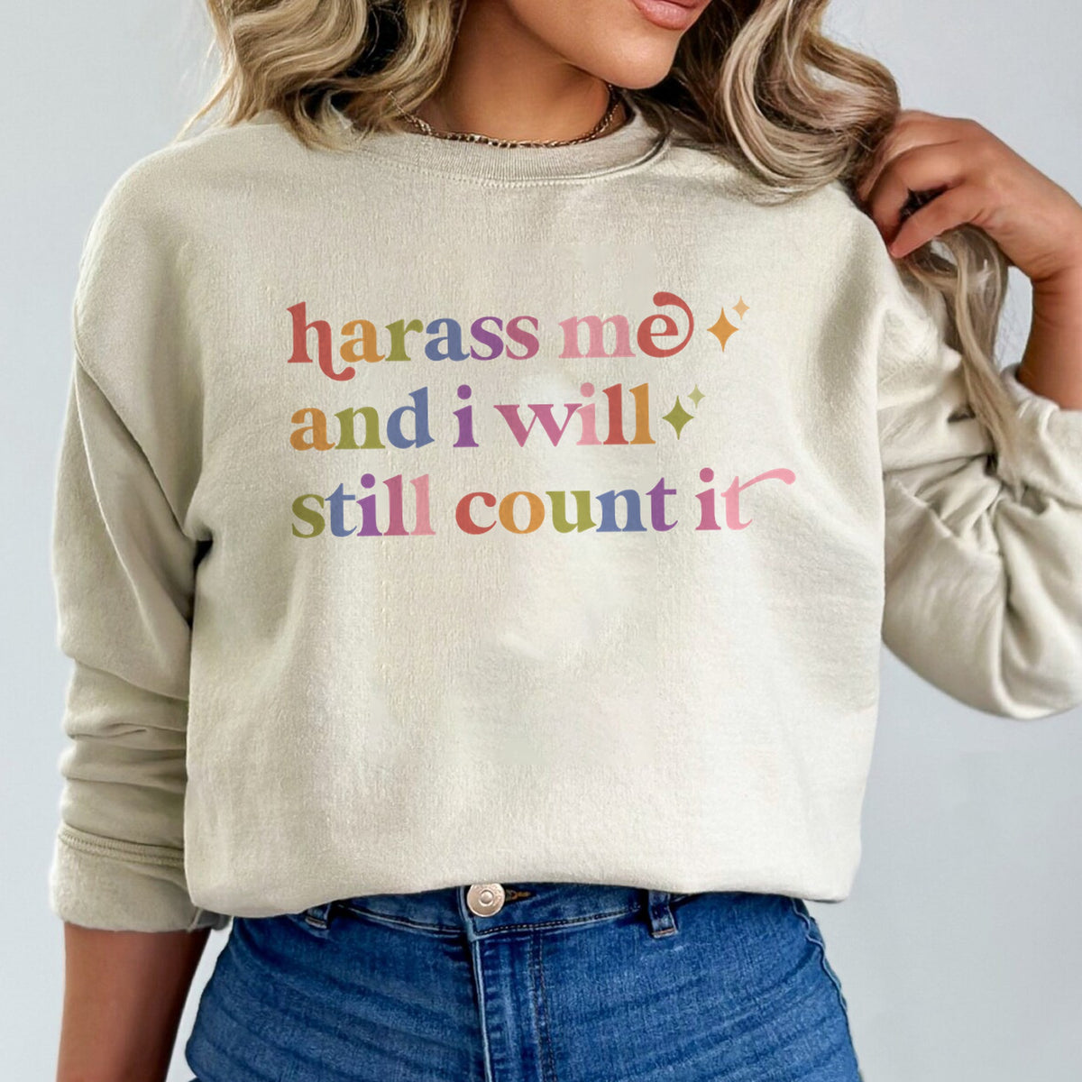 Harass Me and I Will Still Count It Care & Resist Gildan crewneck sweatshirt in Sand
