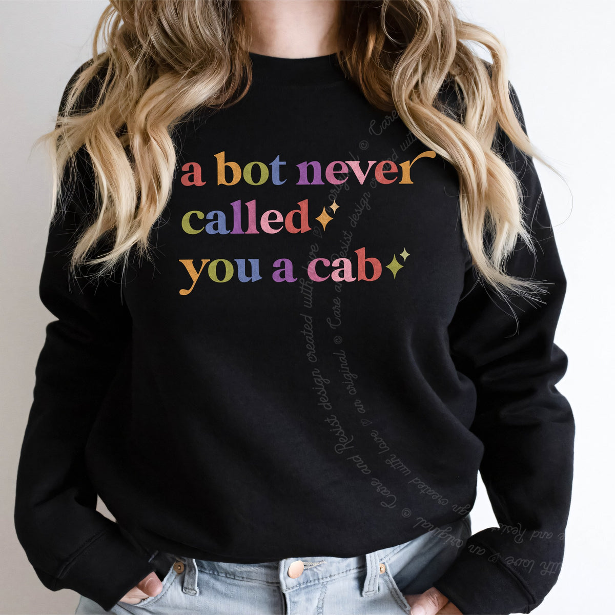 A Bot Never Called You a Cab Care & Resist Gildan crewneck sweatshirt in Black