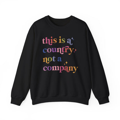 This Is a Country Not a Company Sweatshirt