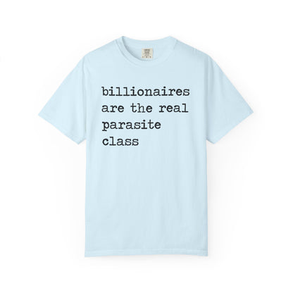 Billionaires Are the Real Parasite Class Comfort Colors Unisex T-Shirt