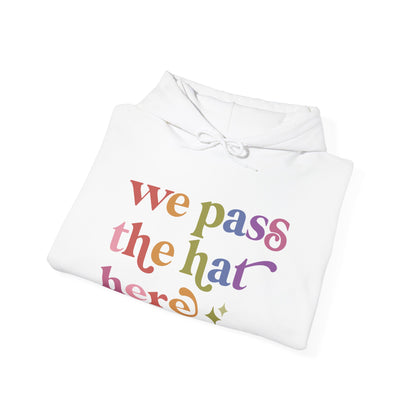We Pass the Hat Here Hoodie