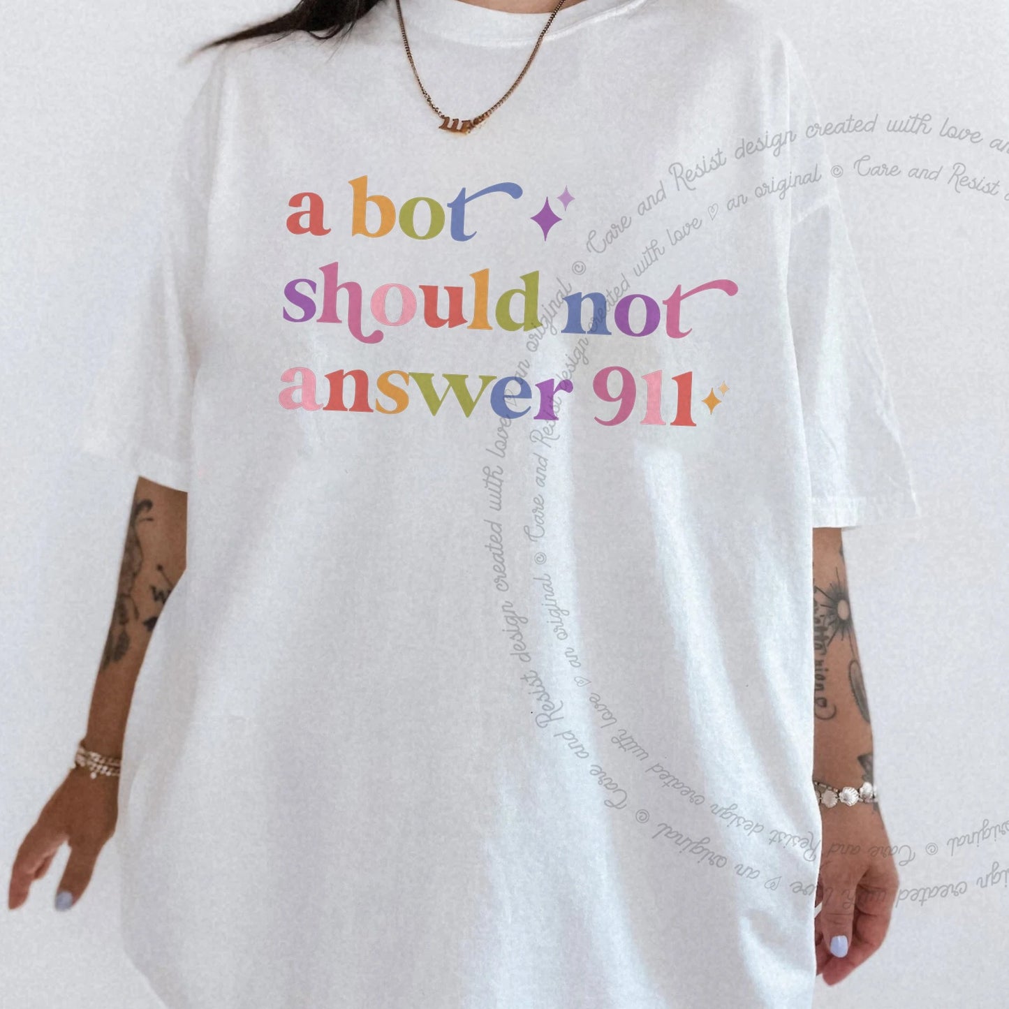 A Bot Should not Answer 911 Care & Resist rainbow tee