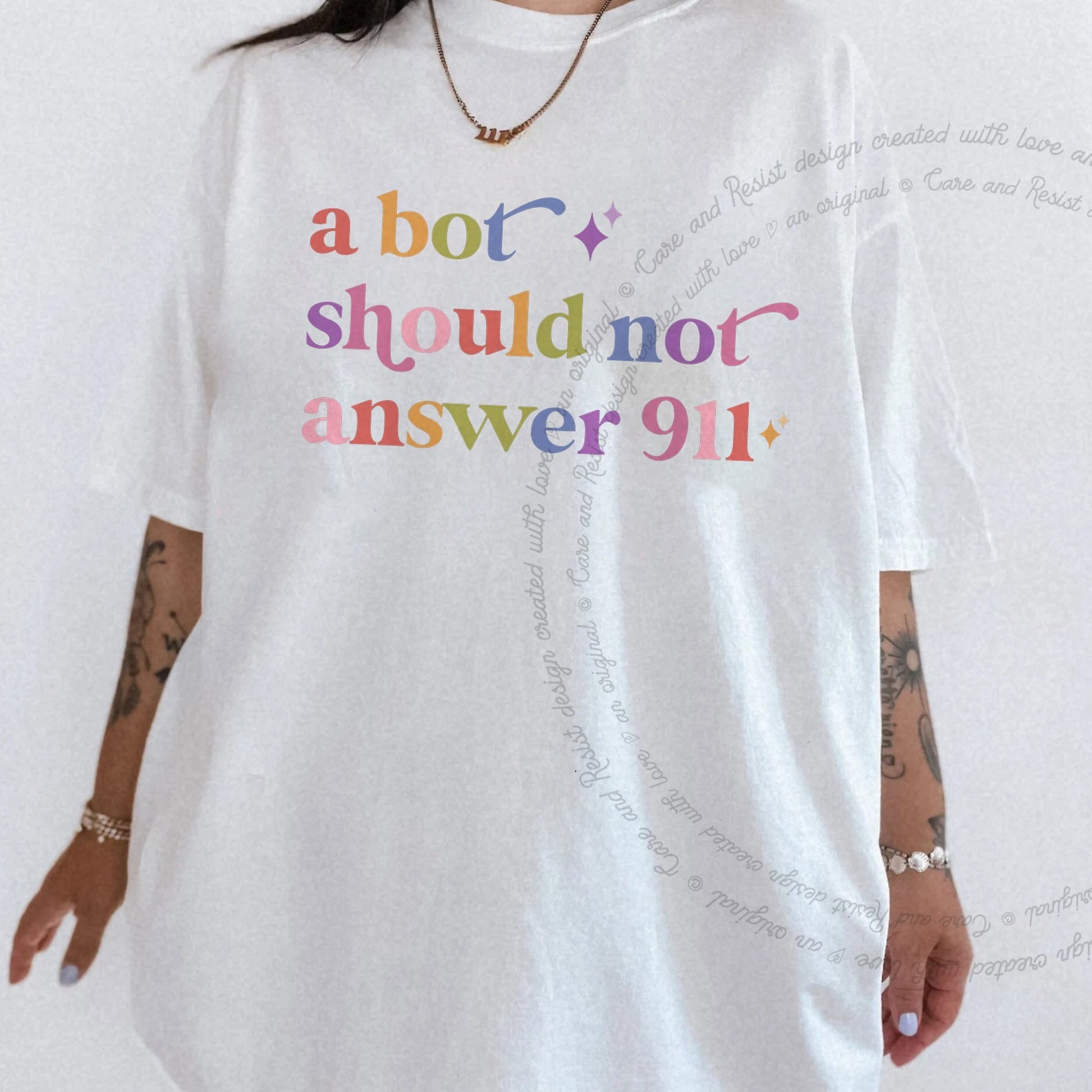 A Bot Should not Answer 911 Care & Resist rainbow tee