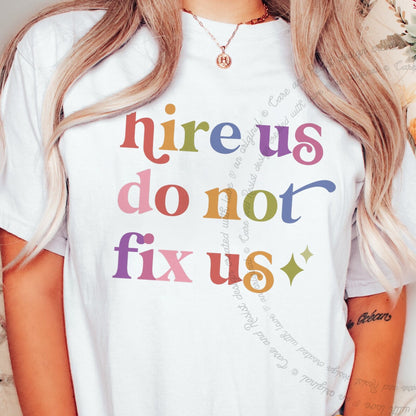 Hire Us Do not Fix Us Care & Resist tee in White