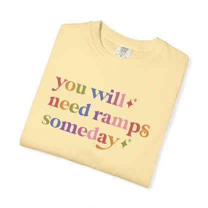 You Will Need Ramps Someday Comfort Colors Unisex T-Shirt