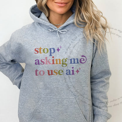 Stop Asking Me to Use Ai Care & Resist Gildan hoodie in Sport Grey