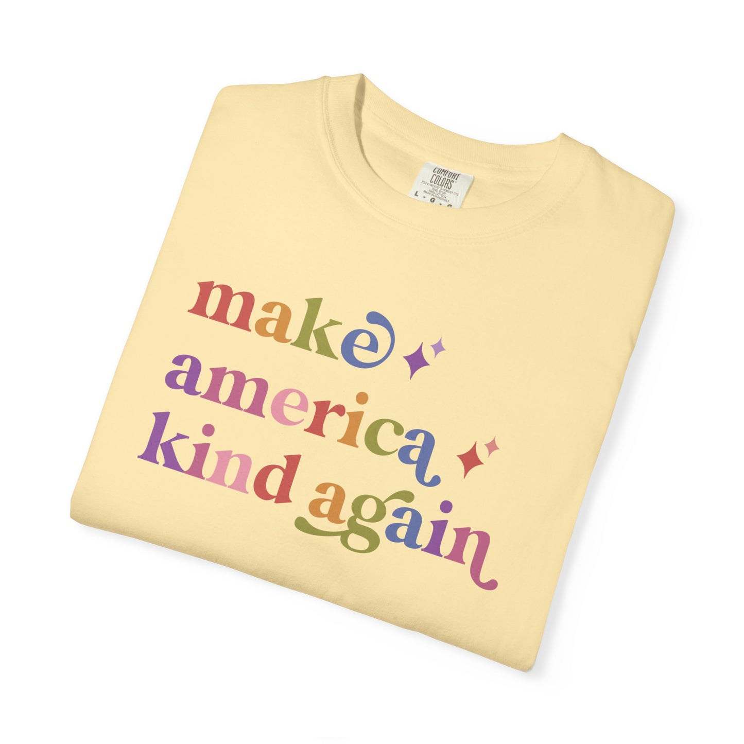 Make America Kind Again Care & Resist rainbow Comfort Colors tee