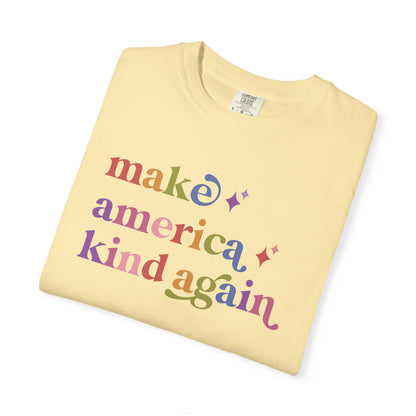 Make America Kind Again Care & Resist rainbow Comfort Colors tee