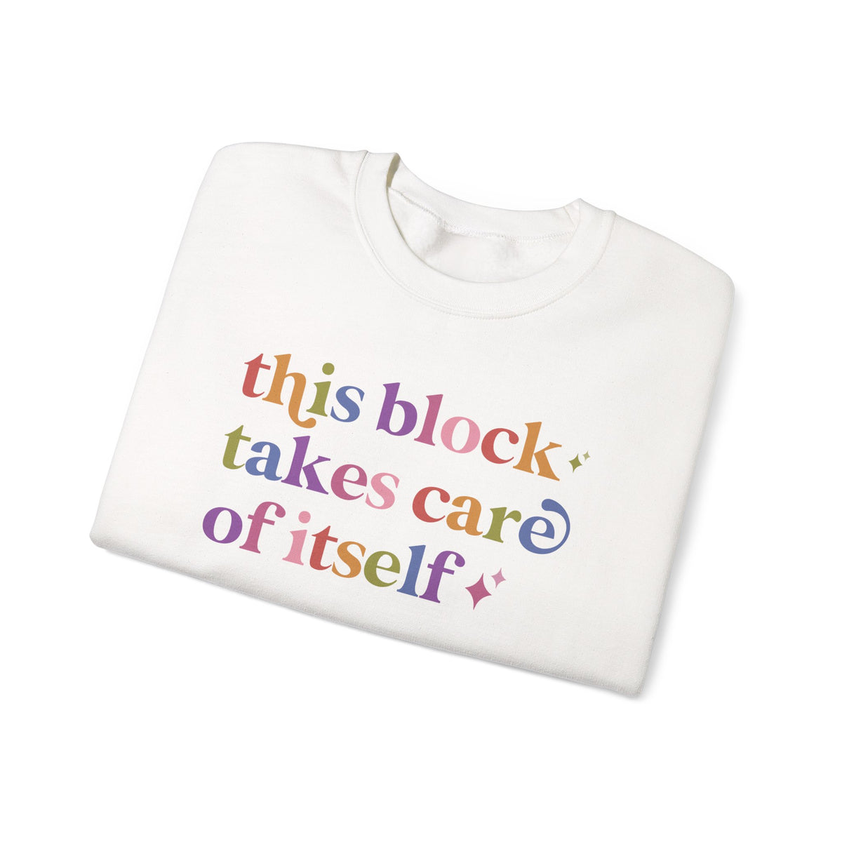 This Block Takes Care of Itself Sweatshirt