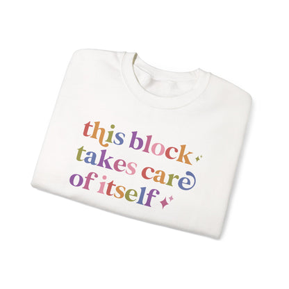 This Block Takes Care of Itself Sweatshirt