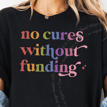 No Cures Without Funding Care & Resist progressive t-shirt in Black