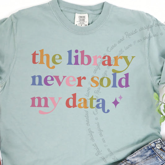 The Library Never Sold My Data Care & Resist progressive t-shirt in Bay