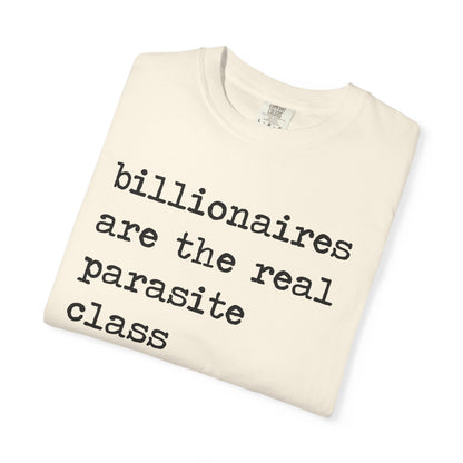 Billionaires Are the Real Parasite Class Comfort Colors Unisex T-Shirt
