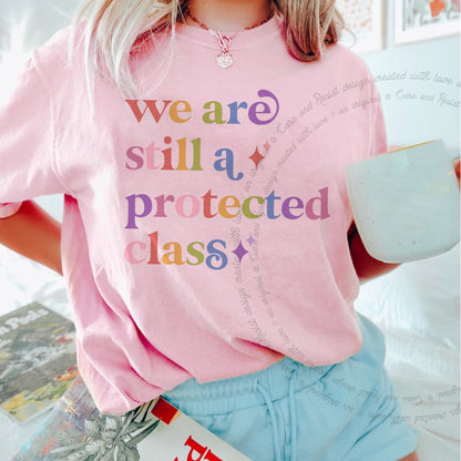 We are Still a Protected Class Care & Resist tee in Blossom